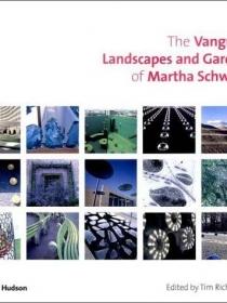 The Vanguard Landscapes and Gardens of Martha Schwartz